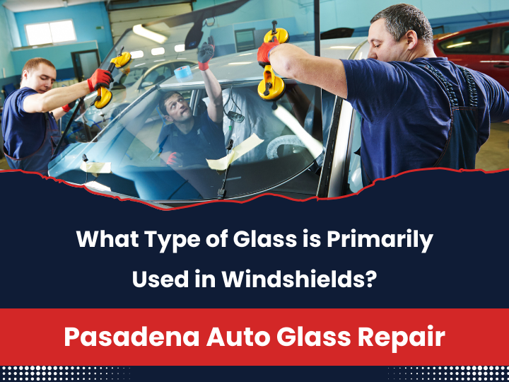 What Type of Glass is Primarily Used in Windshields